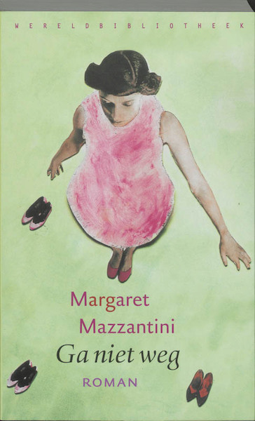 Ga niet weg - Margaret Mazzantini (ISBN 9789028420694)