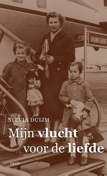 Mijn vlucht voor liefde - Sylvia Duijm (ISBN 9789461534620)