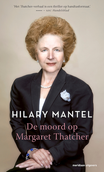 De moord op Margaret Thatcher - Hilary Mantel (ISBN 9789493169333)