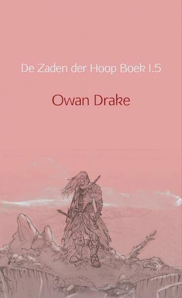 De Zaden der Hoop Boek I.5 - Owan Drake (ISBN 9789402177923)