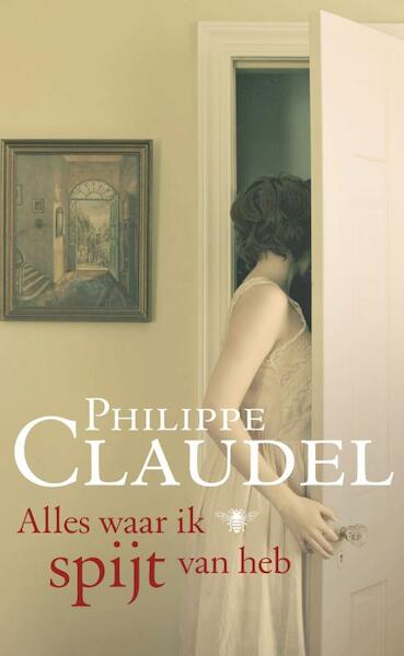 Alles waar ik spijt van heb - Philippe Claudel (ISBN 9789023443247)