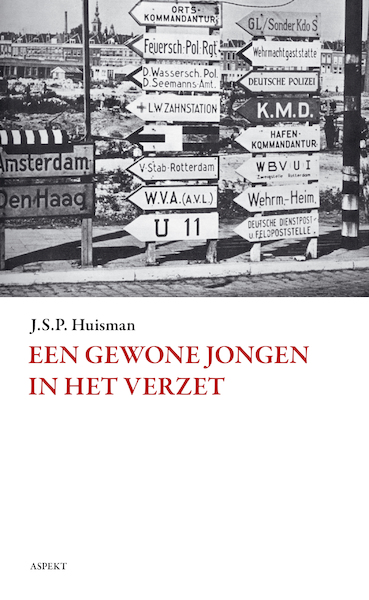 Een gewone jongen in het verzet - J.S.P. Huisman (ISBN 9789464246742)