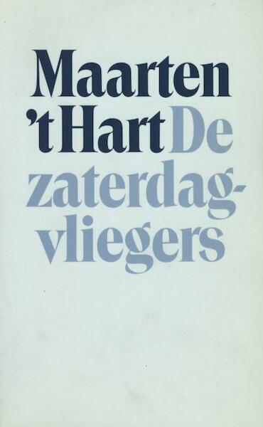 De zaterdagvliegers - Maarten 't Hart (ISBN 9789029581806)