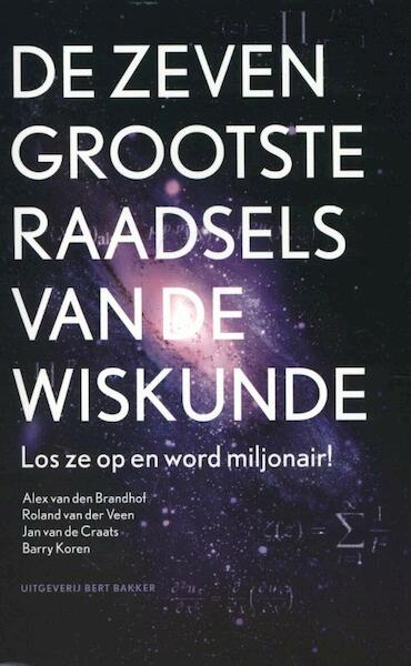 Zeven grootste raadsels van de wiskunde - Alex van den Brandhof, Roland van der Veen, Jan van de Craats, Barry Koren (ISBN 9789035138018)