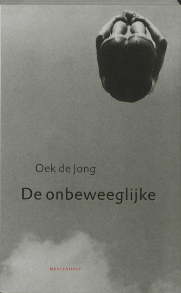 De onbeweeglijke - Oek de Jong (ISBN 9789029072229)