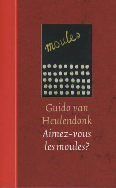 Aimez-vous les moules? - Guido van Heulendonk (ISBN 9789029576925)