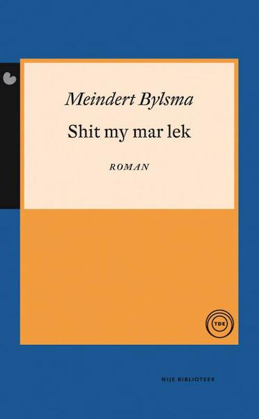 Shit my mar lek - Meindert Bylsma (ISBN 9789089543653)