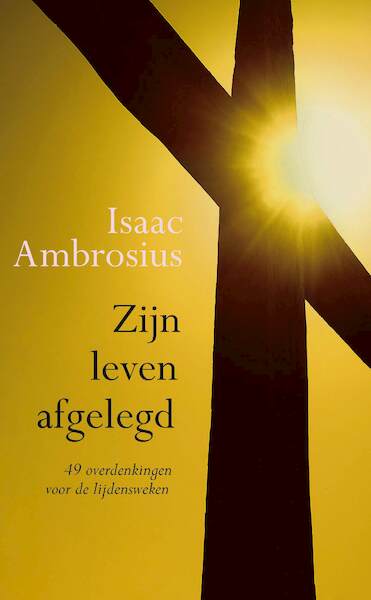 Zijn leven afgelegd - Isaac Ambrosius (ISBN 9789033616594)