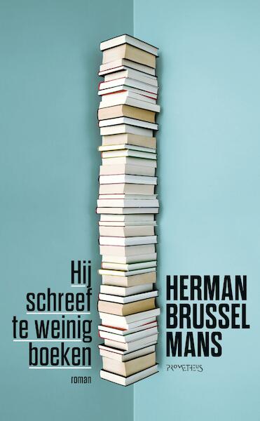 Hij schreef te weinig boeken - Herman Brusselmans (ISBN 9789044633764)