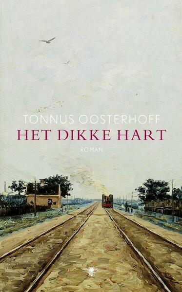 Het dikke hart - Tonnus Oosterhoff (ISBN 9789023476177)