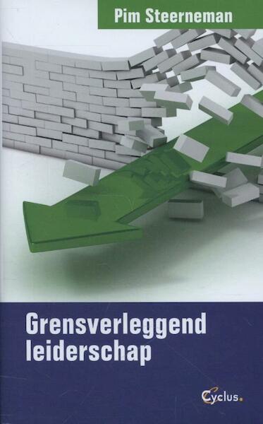 Grensverleggend leiderschap - Pim Steerneman (ISBN 9789085750505)