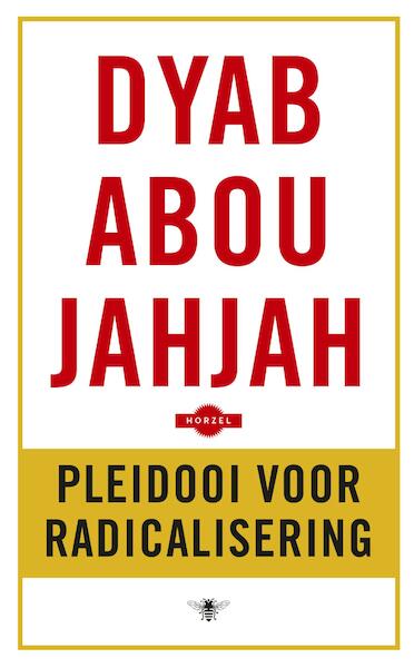 Pleidooi voor radicalisering - Dyab Abou Jahjah (ISBN 9789023499381)
