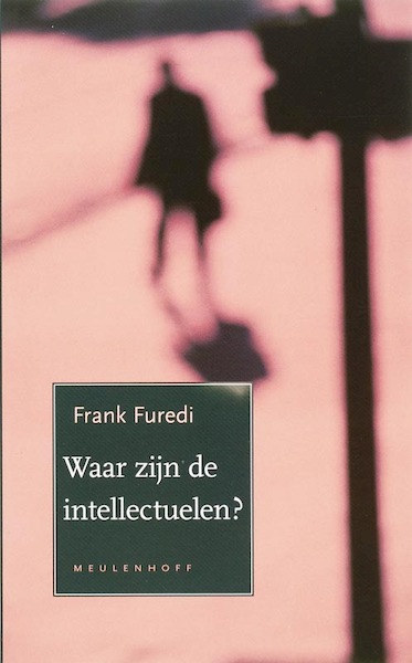 Waar zijn alle intellectuelen ? - F. Furedi (ISBN 9789029077538)