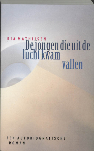 De jongen die uit de lucht kwam vallen - Ria Mathijsen (ISBN 9789024526086)