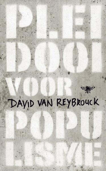 Pleidooi voor populisme - David Van Reybrouck (ISBN 9789023467175)