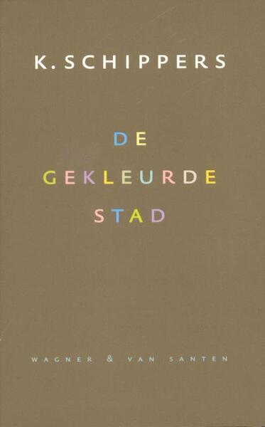 De gekleurde stad - K. Schippers (ISBN 9789076569505)