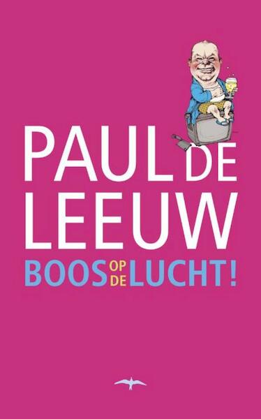 Boos op de lucht - Paul de Leeuw (ISBN 9789400403529)