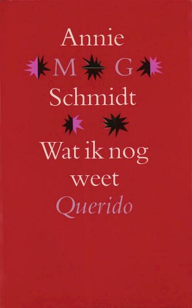 Wat ik nog weet - Annie M.G. Schmidt (ISBN 9789021445670)