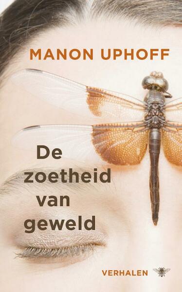 De zoetheid van geweld - Manon Uphoff (ISBN 9789023473688)