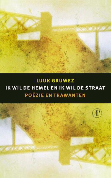 Ik wil de hemel en ik wil de straat - Luuk Gruwez (ISBN 9789029505918)