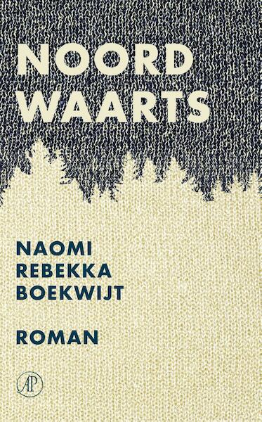 Noordwaarts - Naomi Rebekka Boekwijt (ISBN 9789029507066)