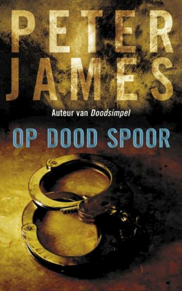 Op dood spoor - Peter James (ISBN 9789026126369)