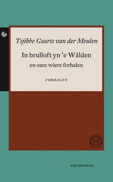 In brulloft yn 'e Walden - Tjibbe Gearts van der Meulen (ISBN 9789089543905)