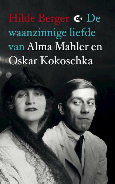 De waanzinnige liefde van Alma Mahler en Oskar Kokoschka - Hilde Berger (ISBN 9789491259784)