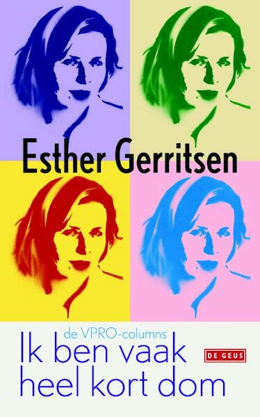 Ik ben vaak heel kort dom - Esther Gerritsen (ISBN 9789044526387)