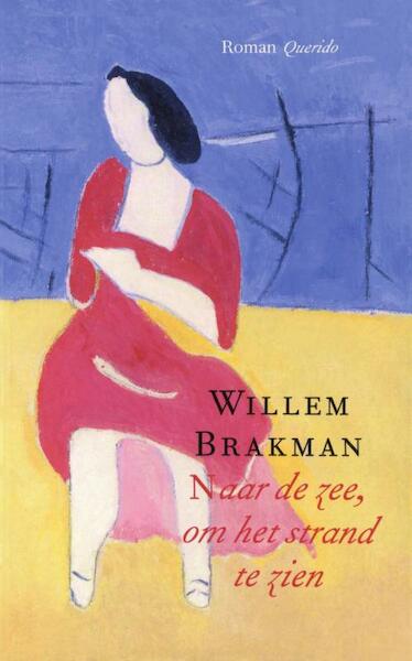 Naar de zee, om het strand te zien - Willem Brakman (ISBN 9789021443980)