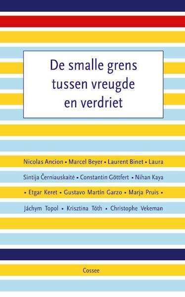 De smalle grens tussen vreugde en verdriet - Marcel Beyer, Laurent Binet, Etgar Keret (ISBN 9789059364424)