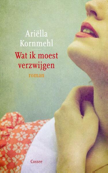 Wat ik moest verzwijgen - Ariella Kornmehl (ISBN 9789059364370)