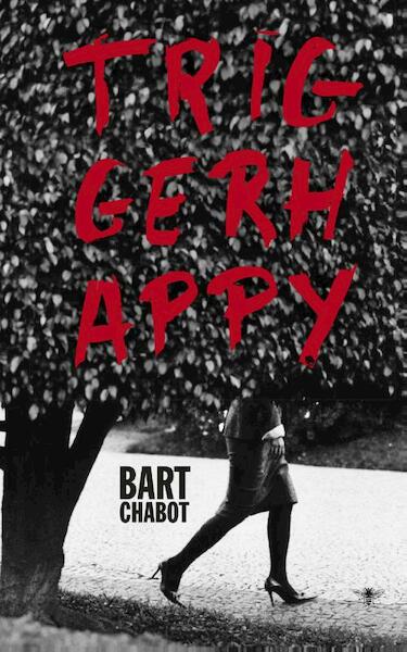 Triggerhappy - Bart Chabot (ISBN 9789023473589)