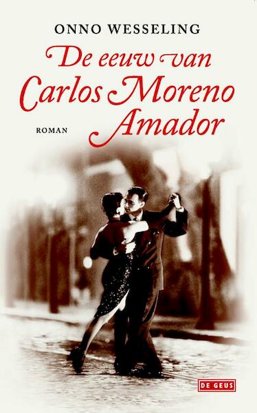 De eeuw van Carlos Moreno Amador - Onno Wesseling (ISBN 9789044528213)