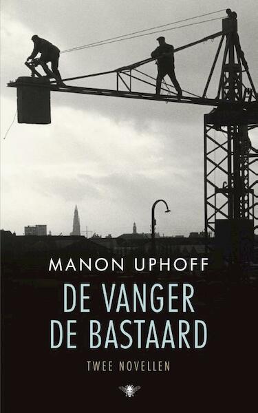 De vanger en de bastaard - Manon Uphoff (ISBN 9789023487821)