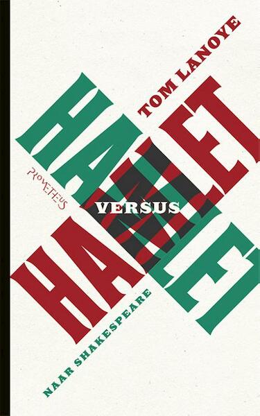 Hamlet versus Hamlet - Tom Lanoye (ISBN 9789044624786)