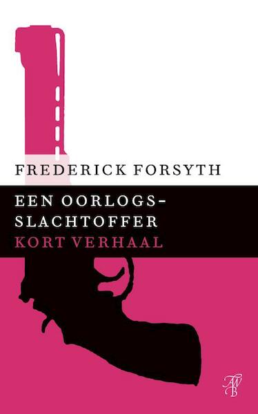 Een oorlogsslachtoffer - Frederick Forsyth (ISBN 9789044971897)