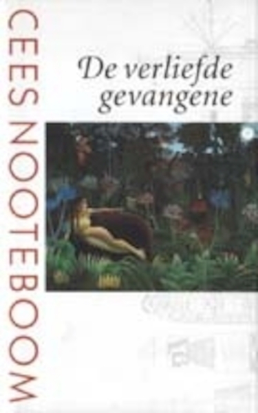 De verliefde gevangene - Cees Nooteboom (ISBN 9789023457589)