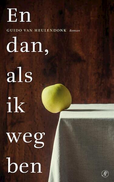 En dan, als ik weg ben - Guido van Heulendonk (ISBN 9789029594585)