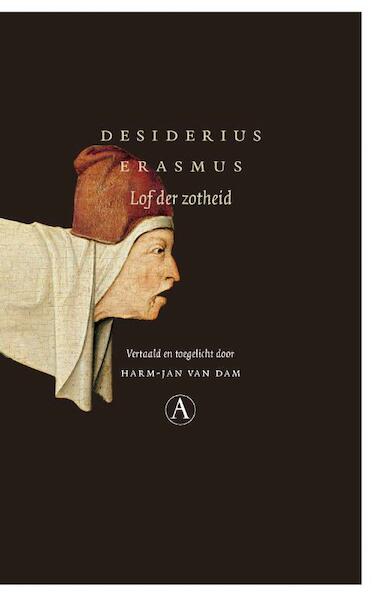 Lof der Zotheid - Desiderius Erasmus (ISBN 9789025302788)