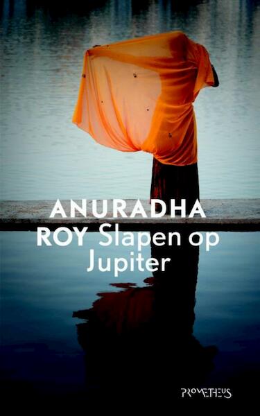 Slapen op Jupiter - Anuradha Roy (ISBN 9789044630251)