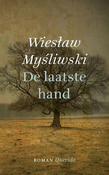 De laatste hand - Wieslaw Mysliwski (ISBN 9789021406206)
