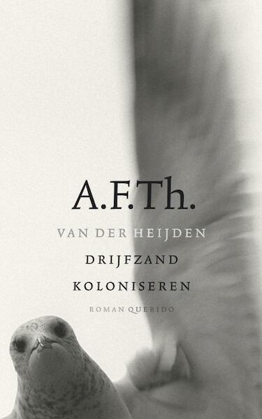 Drijfzand koloniseren - A.F.Th. van der Heijden (ISBN 9789021467719)