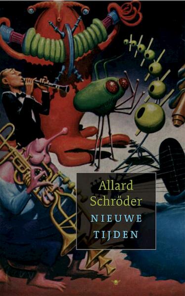 Nieuwe tijden - Allard Schroder (ISBN 9789023420798)