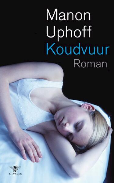 Koudvuur - Manon Uphoff (ISBN 9789023422167)