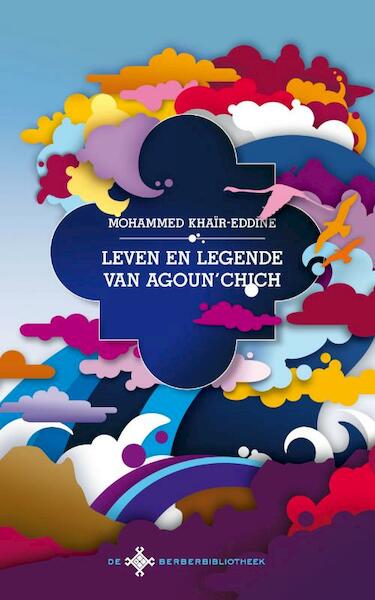 Leven en legende van Agoun'chich - Mohammed Khaïr-Eddine, Asis Aynan (ISBN 9789025368449)