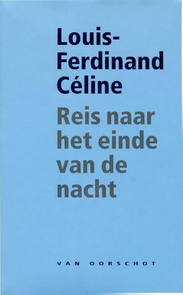 Reis naar het einde van de nacht - Louis-Ferdinand Celine (ISBN 9789028242524)