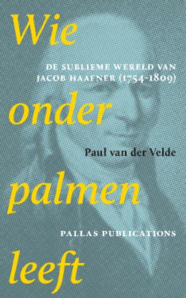 Wie onder palmen leeft - Paul van der Velde (ISBN 9789085550563)