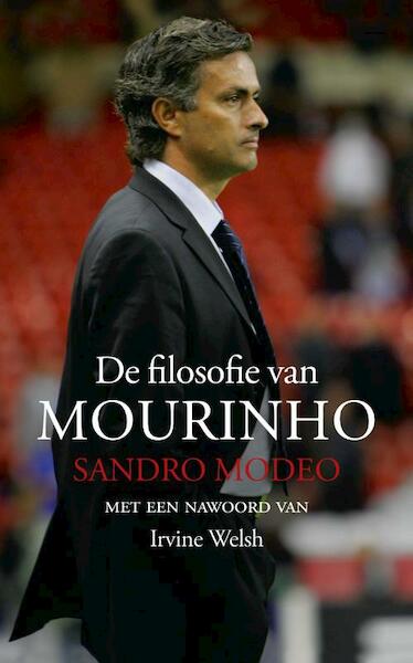 De filosofie van Mourinho - Sandro Modeo, Arrigo Sacchi, Irvine Welsh (ISBN 9789060059135)
