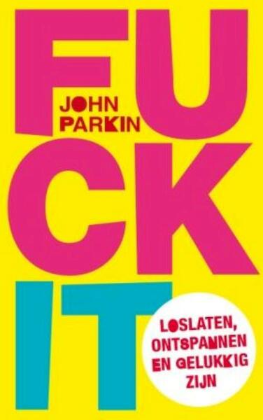Fuck it - John C. Parkin (ISBN 9789025960995)